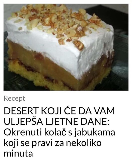 DESERT KOJI ĆE DA VAM ULJEPŠA LJETNE DANE: Okrenuti Kolač S Jabukama ...